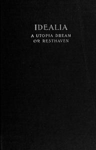 Cover of Idealia, a Utopian Dream; or, Resthaven