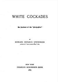 White Cockades: An Incident of the "Forty-Five"