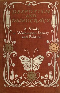 Cover of Despotism and Democracy: A Study in Washington Society and Politics