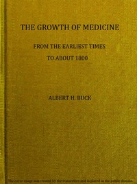 Cover of The growth of medicine from the earliest times to about 1800
