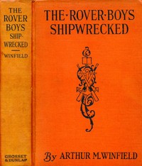 Cover of The Rover Boys Shipwrecked; or, A Thrilling Hunt for Pirates' Gold