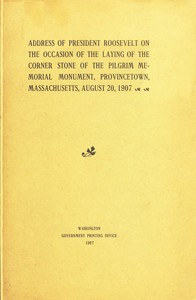 Cover of Address of President Roosevelt on the Occasion of the Laying of the Corner Stone of the Pilgrim Memorial Monument, Provincetown, Massachusetts, August 20, 1907