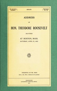 Cover of Address of Hon. Theodore Roosevelt, delivered at Boston, Mass., Saturday, April 27, 1912