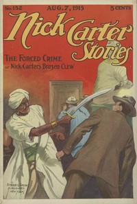 Cover of Nick Carter Stories No. 152, August 7, 1915: The Forced Crime; or, Nick Carter's Brazen Clew.
