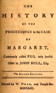 Cover of The history of the proceedings in the case of Margaret, commonly called Peg, only lawful sister to John Bull, Esq.