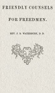 Cover of Friendly counsels for freedmen