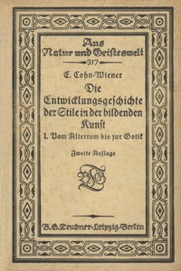 Cover of Die Entwicklungsgeschichte der Stile in der bildenden Kunst. Erster Band.: Vom Altertum bis zur Gotik