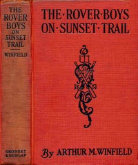 Cover of The Rover Boys on Sunset Trail; or, The old miner's mysterious message