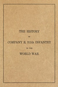 Cover of The history of Company B, 311th Infantry in the World War