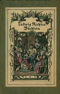 Cover of Ludwig Richter-Büchlein: Mit vielen schönen Holzschnitten des Meisters: von Haus und Hof Weib Kind und Kegel