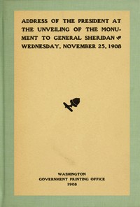 Cover of Address of the President at the unveiling of the monument to General Sheridan, Wednesday, November 25, 1908