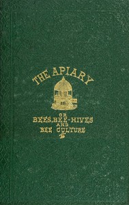 Cover of The apiary; or, bees, bee-hives, and bee culture [1866]