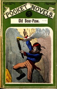 Cover of Old Bear-Paw, the trapper king; or, The love of a Blackfoot queen