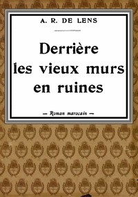 Cover of Derrière les vieux murs en ruines: roman marocain