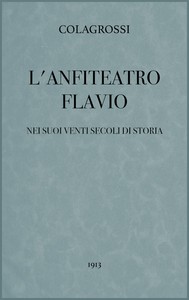 Cover of L'anfiteatro Flavio nei suoi venti secoli di storia