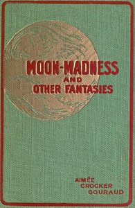 Cover of Moon-madness, and other fantasies