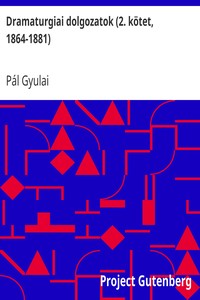 Dramaturgiai dolgozatok (2. kötet, 1864-1881)