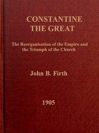 Cover of Constantine the Great: The reorganization of the Empire and the triumph of the Church