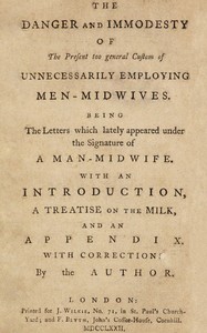 Cover of The danger and immodesty of the present too general custom of unnecessarily employing men-midwives
