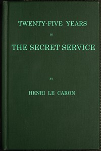Cover of Twenty-five years in the Secret Service: The recollections of a spy