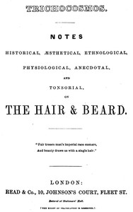 Cover of Trichocosmos: Notes historical, æsthetical, ethnological, physiological, anecdotal and tonsorial, on the hair & beard