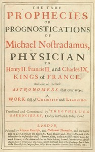 Cover of The true prophecies or prognostications of Michael Nostradamus, physician to Henry II. Francis II. and Charles IX. Kings of France, and one of the best astronomers that ever were.