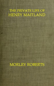Cover of The private life of Henry Maitland: A record dictated by J. H.