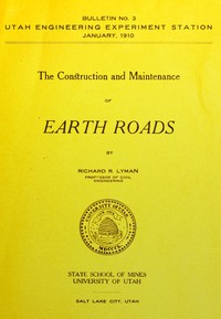 Cover of The construction and maintenance of earth roads