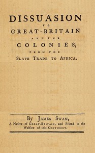Cover of A dissuasion to Great-Britain and the colonies, from the slave trade to Africa