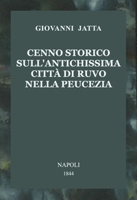 Cover of Cenno storico sull'antichissima città di Ruvo nella Peucezia