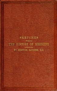 Sketches from the history of medicine, ancient and modern
