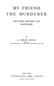Cover of My friend the murderer, and other mysteries and adventures