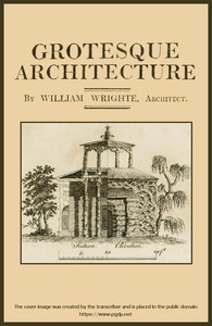 Cover of Grotesque architecture; or, rural amusement