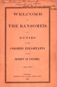 Cover of Welcome to the ransomed; or, Duties of the colored inhabitants of the District of Columbia
