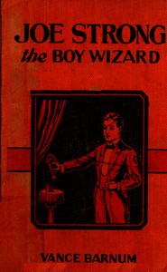 Cover of Joe Strong, the boy wizard; or, The mysteries of magic exposed