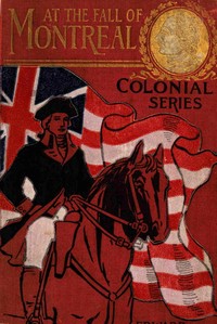 Cover of At the fall of Montreal; or, A soldier boy's final victory