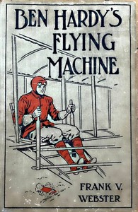 Cover of Ben Hardy's flying machine; or, Making a record for himself