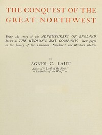 Cover of The conquest of the great Northwest, Volume 1 (of 2)
