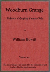 Woodburn Grange: A story of English country life; vol. 1 of 3