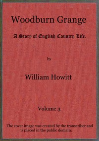 Woodburn Grange: A story of English country life; vol. 3 of 3