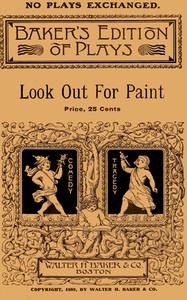 Cover of Look out for paint: A farce comedy in three acts