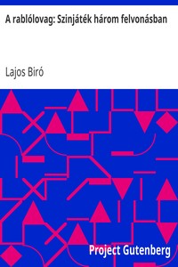 A rablólovag: Szinjáték három felvonásban