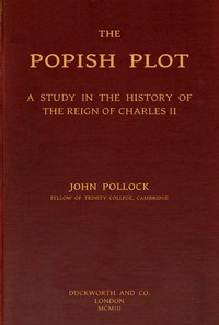 Cover of The Popish Plot: A study in the history of the reign of Charles II