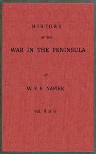 Cover of History of the war in the Peninsula and in the south of France from the year 1807 to the year 1814, vol. 6