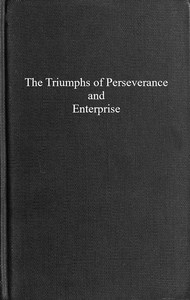 Cover of The triumphs of perseverance and enterprise, recorded as examples for the young