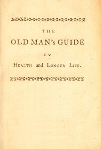 Cover of The old man's guide to health and longer life