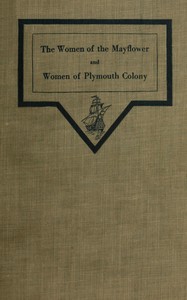 Cover of The women of the Mayflower and women of Plymouth colony