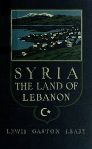 Cover of Syria, the land of Lebanon