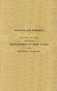 Cover of Petition and memorial of David Quinn, asking for the re-establishment of Negro slavery in the United States