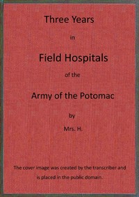 Cover of Three years in field hospitals of the Army of the Potomac
